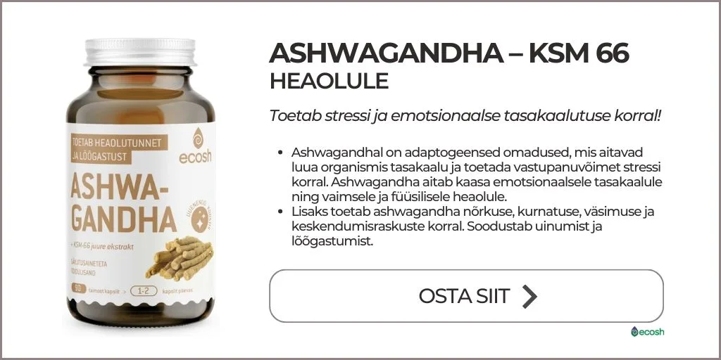 ECOSH-ASHWAGANDHA – KSM 66_Aitab_stressi_ja_emotsionaalse_tasakaalustamatuse_korral