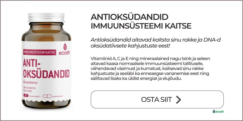 ECOSH_Antioksüdandid_immuunsüstemmi_toeks_ja_rakkude_kaitseks